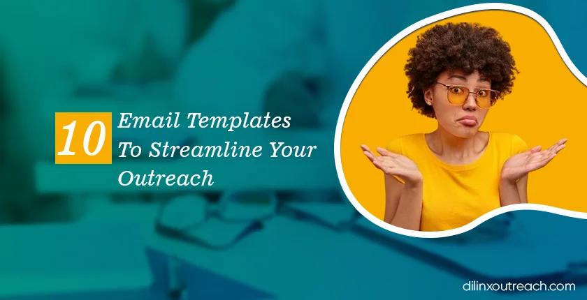 10 Email Templates To Streamline Your Outreach