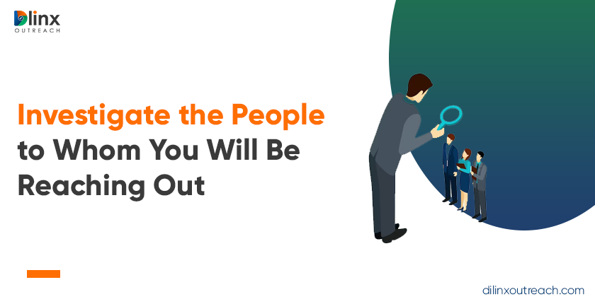 Investigate the People to Whom You Will Be Reaching Out