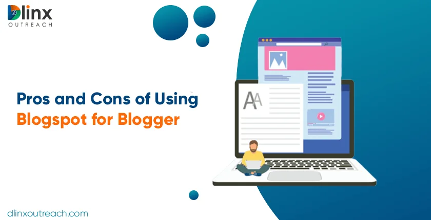 Pros and Cons of Using Blogspot for Blogger