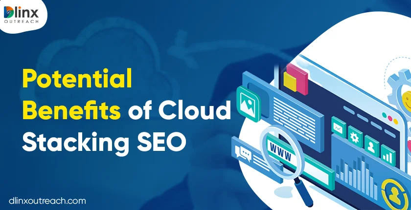 Potential Benefits of Cloud Stacking SEO