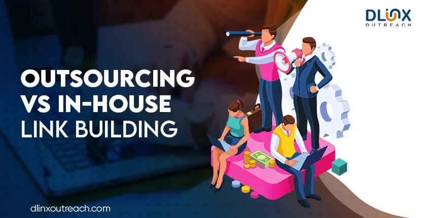 Outsourcing Vs. In-House Link Building