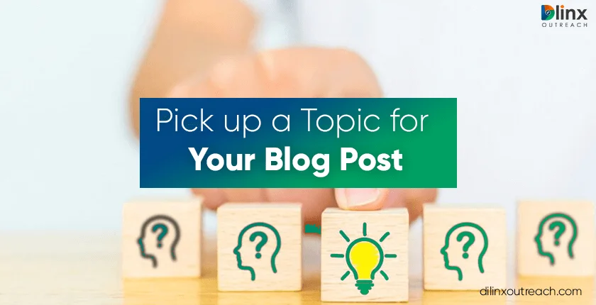 Pick up a Topic for Your Blog Post