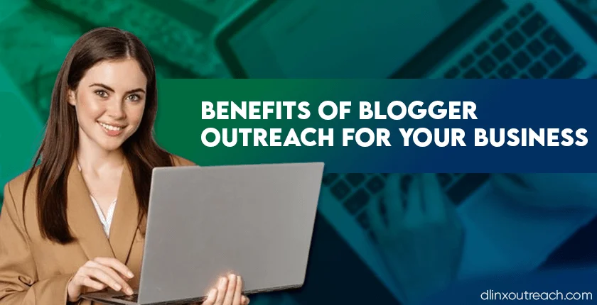 Benefits Of Blogger Outreach For Your Business