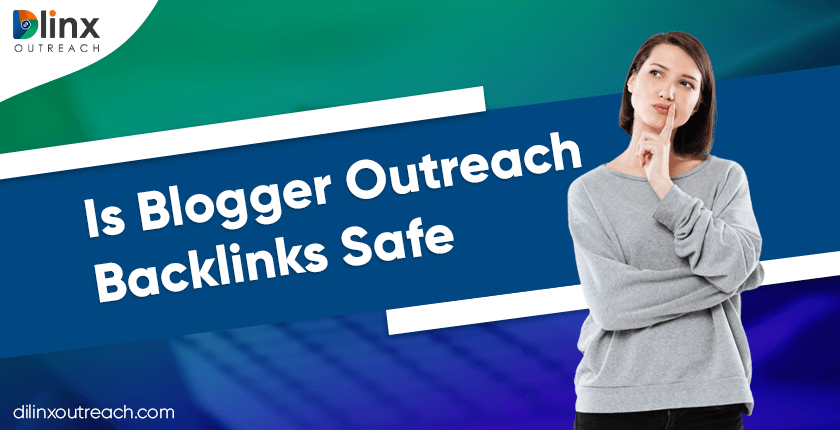 Is Blogger Outreach Backlinks Safe
