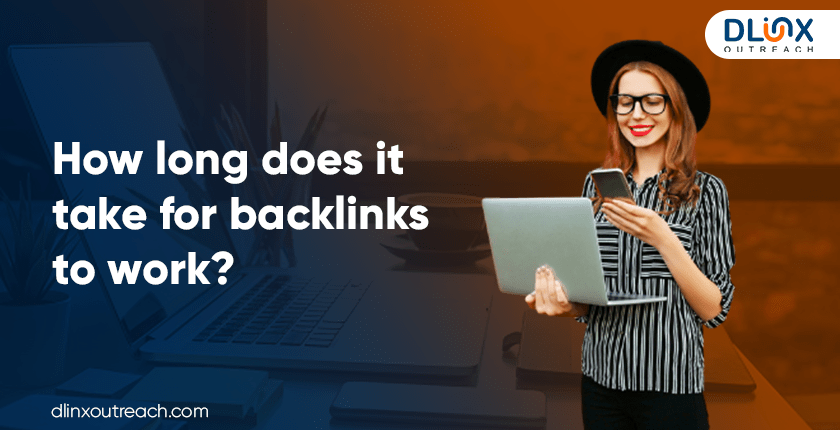 How Long Does It Take For Backlinks To Work